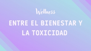 Wellness: entre el bien y el mal|||