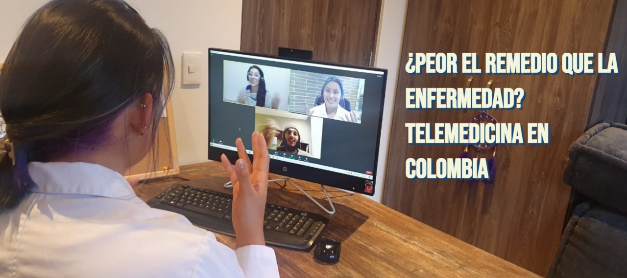 ¿Peor el remedio que la enfermedad? Telemedicina en Colombia